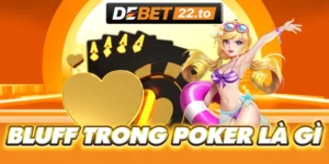 Bluff trong Poker là gì?