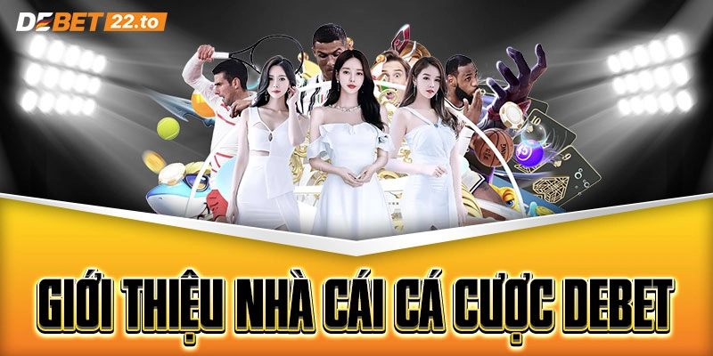 Giới thiệu nhà cái cá cược Debet