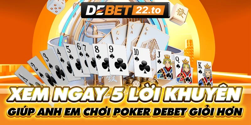 lời khuyên giúp anh em chơi Poker Debet giỏi hơn