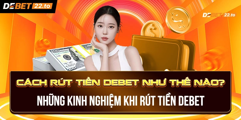 Điều kiện rút tiền Debet