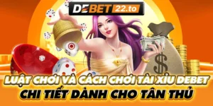 Luật chơi tài xỉu Debet